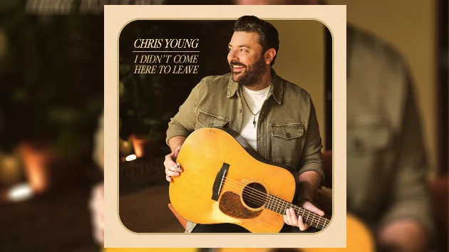 Chris Young starts new chapter with ‘I Didn’t Come Here to Leave’