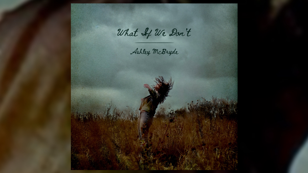 Ashley McBryde asks ‘What If We Don’t’ as she preps fifth album