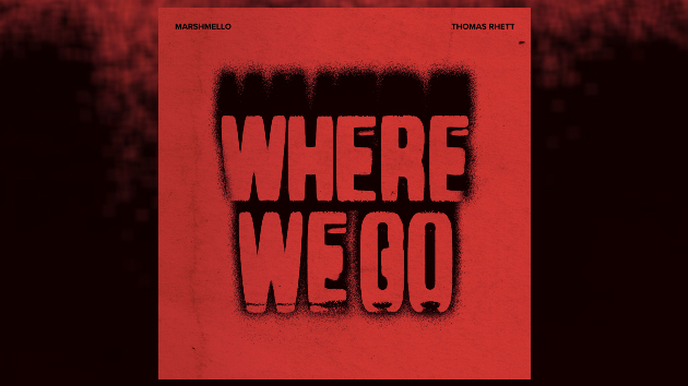 ‘Where We Go’? For Thomas Rhett and Marshmello, probably the top of the chart