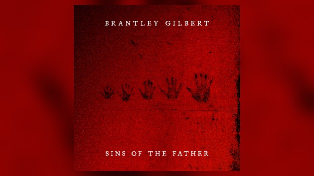 Brantley Gilbert reveals the ‘Sins of the Father’ with album’s title track